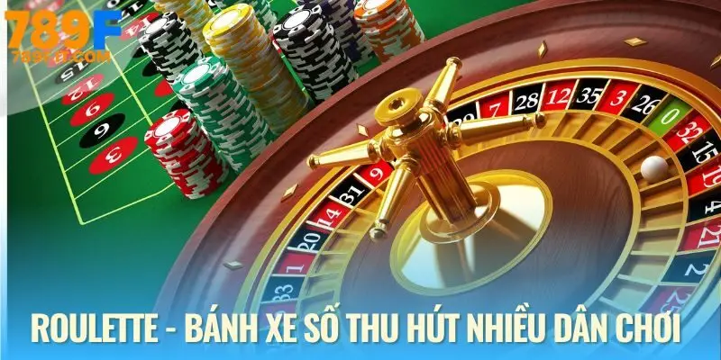 Roulette - Đẳng Cấp Khác Biệt Trong Từng Vòng Quay Tại 789F Sức hút đỉnh cao của Roulette hiện nay